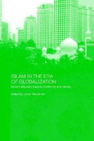 Islam in the Era of Globalization: Muslim Attitudes towards Modernity and Identity
