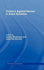 Violence Against Women in Asian Societies: Gender Inequality and Technologies of Violence