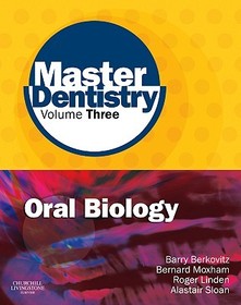 Master Dentistry Volume 3 Oral Biology: Oral Anatomy, Histology, Physiology and Biochemistry Master Dentistry Volume 3 Oral Biology: Oral Anatomy, Histology, Physiology and Biochemistry
