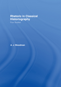 Rhetoric in Classical Historiography: Four Studies
