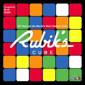 Rubik's: 50 Years of the World's Most Famous Cube Rubik's: 50 Years of the World's Most Famous Cube
