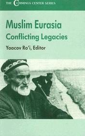 The Muslim Eurasia: Conflicting Legacies The Muslim Eurasia: Conflicting Legacies