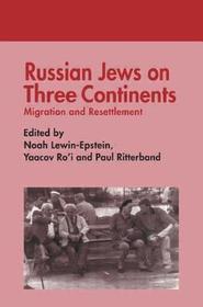 Russian Jews on Three Continents: Migration and Resettlement Russian Jews on Three Continents: Migration and Resettlement