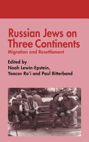 Russian Jews on Three Continents: Migration and Resettlement Russian Jews on Three Continents: Migration and Resettlement
