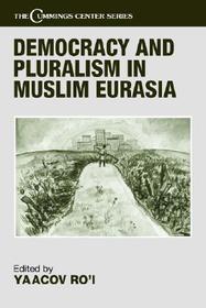 Democracy and Pluralism in Muslim Eurasia Democracy and Pluralism in Muslim Eurasia