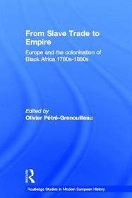 From Slave Trade to Empire: European Colonisation of Black Africa 1780s-1880s