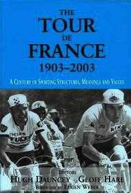 The Tour De France, 1903-2003: A Century of Sporting Structures, Meanings and Values
