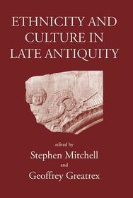 Ethnicity And Culture In Late Antiquity