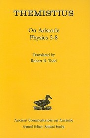 Themistius: On Aristotle Physics 5-8: On Aristotle Physics 5-8 Themistius: On Aristotle Physics 5-8: On Aristotle Physics 5-8