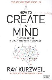 How To Create A Mind: The Secret of Human Thought Revealed