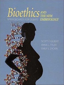 Bioethics and the New Embryology: Springboards for Debates