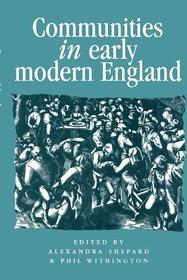 Communities in Early Modern England: Networks, place, rhetoric