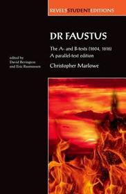 Dr Faustus: The A- and B- texts (1604, 1616): A parallel-text edition
