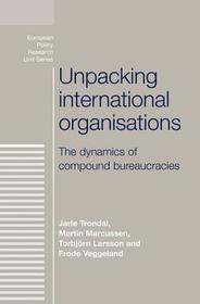 Unpacking international organisations: The dynamics of compound bureaucracies