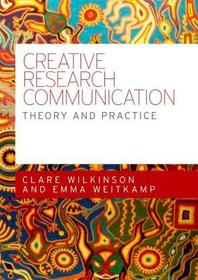 Creative research communication: Theory and practice