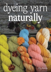 Dyeing Yarn Naturally Dyeing Yarn Naturally
