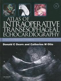 Atlas of Intraoperative Transesophageal  Echocardiography: Surgical and Radiologic Correlations, Text with DVD