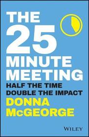 The 25 Minute Meeting P: Half the Time, Double the Impact