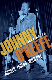 Johnny O'Keefe: Rocker. Legend. Wild One.