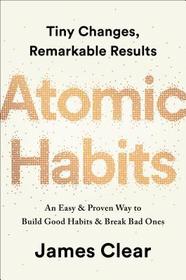 Atomic Habits: An Easy & Proven Way to Build Good Habits & Break Bad Ones