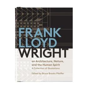 Frank Lloyd Wright On Architecture, Nature, And the Human Spirit: Quotes Bk Frank Lloyd Wright
