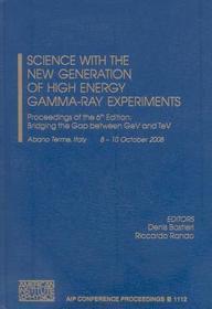 Science with the New Generation of High Energy Gamma-Ray Experiments: Proceedings of the 6th Edition: Bridging the Gap Between GeV and TeV