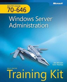 MCITP Self-Paced Training Kit (Exam 70-646): Windows Server? Administration: Windows Server 2008 Administrator