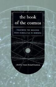 The Book Of The Cosmos: Imagining The Universe From Heraclitus To Hawking