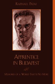 Apprentice in Budapest: Memories of a World That Is No More
