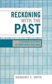 Reckoning with the Past: Teaching History in Northern Ireland