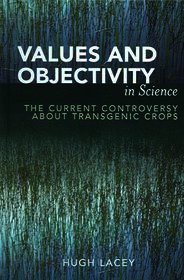 Values and Objectivity in Science: The Current Controversy about Transgenic Crops