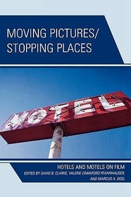 Moving Pictures/Stopping Places: Hotels and Motels on Film