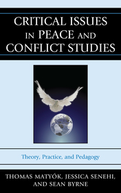 Critical Issues in Peace and Conflict Studies: Theory, Practice, and Pedagogy