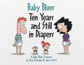 Baby Blues Ten Years and Still in Diapers: Ten Years and Still in Diapers