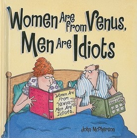 Women Are from Venus, Men Are Idiots