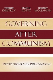 Governing after Communism: Institutions and Policymaking Governing after Communism: Institutions and Policymaking