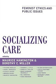 Socializing Care: Feminist Ethics and Public Issues