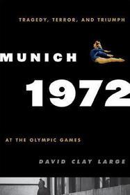 Munich 1972: Tragedy, Terror, and Triumph at the Olympic Games