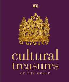 Cultural Treasures of the World: From the Relics of Ancient Empires to Modern-Day Icons
