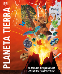 Planeta Tierra (Knowledge Encyclopedia Planet Earth!): El Mundo Como Nunca Antes Lo Habías Visto Planeta Tierra (Knowledge Encyclopedia Planet Earth!): El Mundo Como Nunca Antes Lo Habías Visto