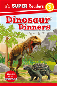 DK Super Readers Level 2 Dinosaur Dinners: Dinosaur Dinners