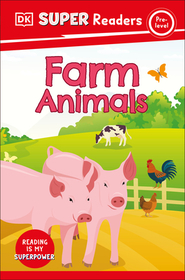 DK Super Readers Pre-Level Farm Animals: Farm Animals DK Super Readers Pre-Level Farm Animals: Farm Animals