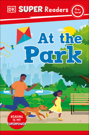 DK Super Readers Pre-Level at the Park: At the Park