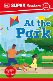 DK Super Readers Pre-Level at the Park: At the Park