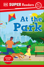 DK Super Readers Pre-Level at the Park: At the Park DK Super Readers Pre-Level at the Park: At the Park