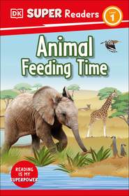 DK Super Readers Level 1 Animal Feeding Time: Animal Feeding Time DK Super Readers Level 1 Animal Feeding Time: Animal Feeding Time