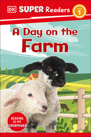 DK Super Readers Level 1 a Day on the Farm: A Day on the Farm
