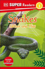 DK Super Readers Level 2 Snakes Slither and Hiss: Snakes Slither and Hiss