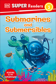 DK Super Readers Level 2 Submarines and Submersibles: Submarines and Submersibles