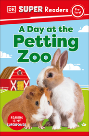 DK Super Readers Pre-Level a Day at the Petting Zoo DK Super Readers Pre-Level a Day at the Petting Zoo